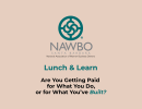 National Association of Women Business Owners Lunch & Learn: Are You Getting Paid for What You Do, or for What You’ve Built?