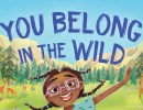 ‘You Belong in the Wild’ Storytime with Dr. Rae Wynn-Grant