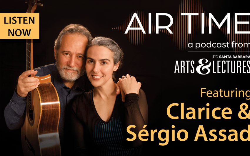UCSB Arts & Lectures ‘Air Time’: Sérgio and Clarice Assad 