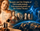 Beauty and the Origins of Electrophysiology, Telecommunications & the Global Theater